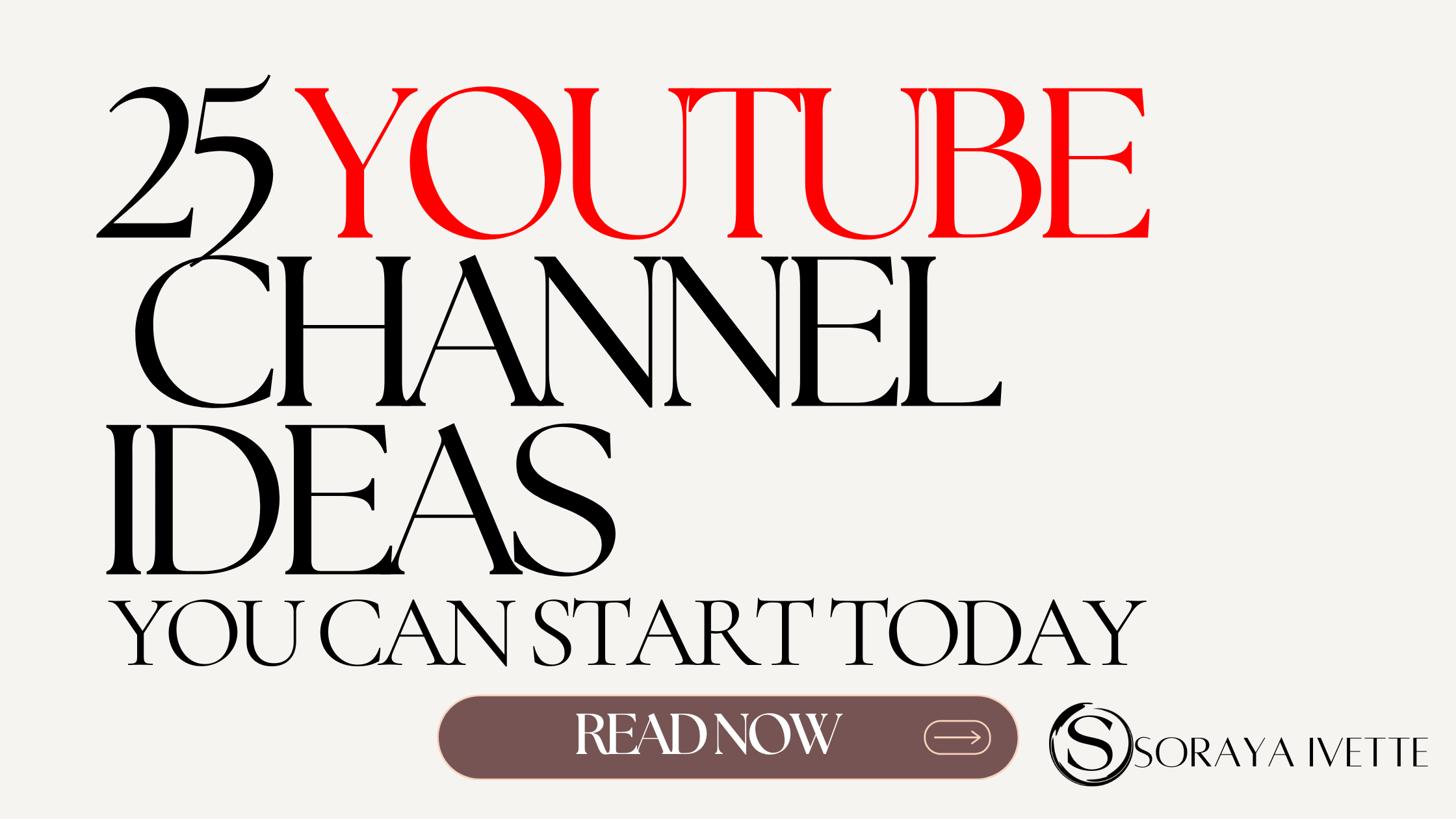 25 Ideas on YouTube Channel You Can Start Today - Soraya Ivette